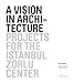 Produktbild A Vision in Architecture: Projects for the Istanbul Zorlu Center