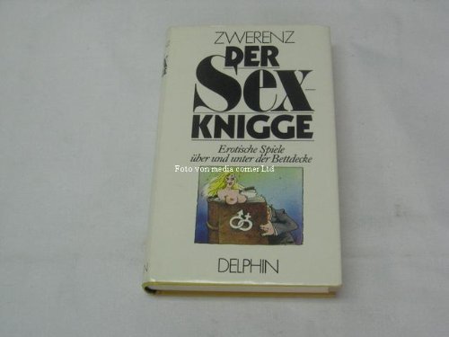 Preisvergleich Produktbild Der Sex - Knigge. Erotische Spiele über und unter der Bettdecke
