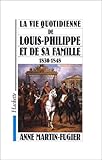 Image de La vie quotidienne de Louis-Philippe et de sa famille 1830-1848
