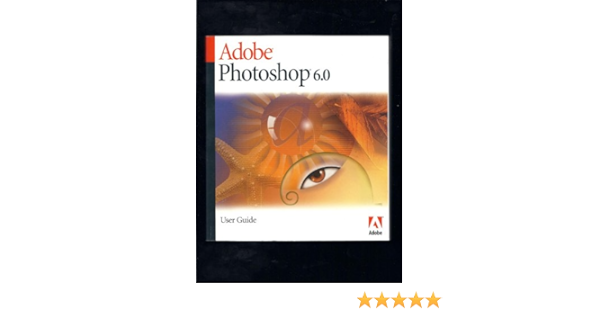 Adobe Photoshop 6 0 User Guide Amazon De Editor Bucher