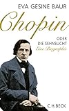 Chopin: Oder Die Sehnsucht. Eine Biographie by
