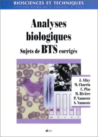 Analyses biologiques : Sujets de BTS corrigés en ligne Analyses biologiques : Sujets de BTS corrigés en ligne