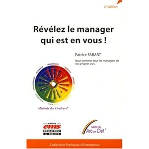 Révélez le manager qui est en vous !: Nous sommes tous les managers de nos propres vies