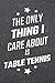 Produktbild The Only Thing I Care About Is Table Tennis: Table Tennis Notebook, Planner or Journal | Size 6 x 9 | 110 Lined Pages | Office Equipment, Supplies ... Tennis Gift Idea for Christmas or Birthday