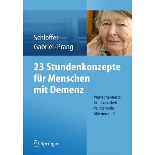 [PDF] 23 Stundenkonzepte für Menschen mit Demenz: Werteorientierte Gruppenarbeit - Validierende Aktivierung© KOSTENLOS DOWNLOAD