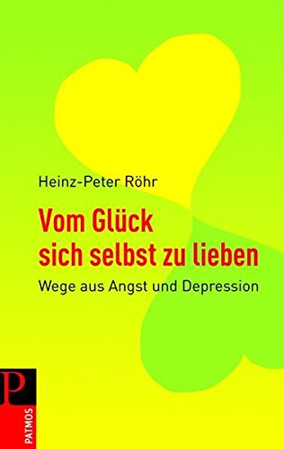 Download Vom Glück sich selbst zu lieben: Wege aus Angst und Depression Download Vom Glück sich selbst zu lieben: Wege aus Angst und Depression