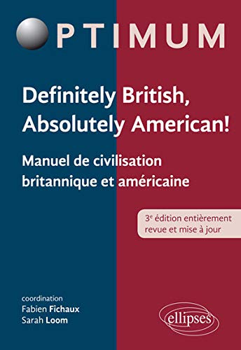 Definitely British Absolutely American ! Manuel de Civilisation Britannique et Américaine Definitely British Absolutely American ! Manuel de Civilisation Britannique et Américaine