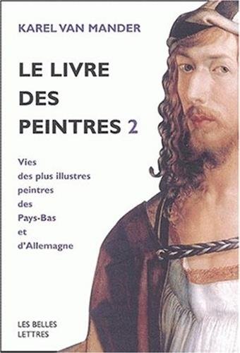 Le Livre des peintres : Vies des plus illustres peintres des Pays-Bas et d'Allemagne, tome 2