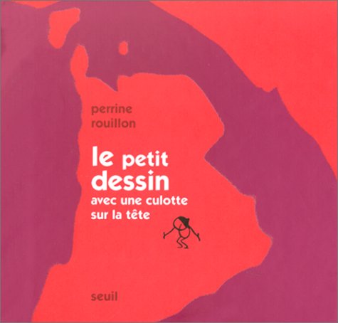 couverture de : Le petit dessin avec une culotte sur la t&ecirc;te