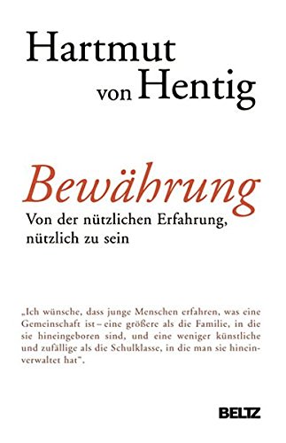Bewährung: Von der nützlichen Erfahrung, nützlich zu sein (Beltz Taschenbuch / Essay)