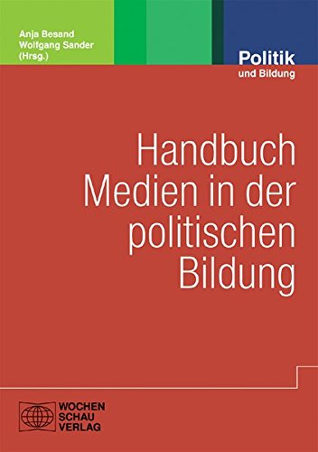 Handbuch Medien in der politischen Bildung (Politik und Bildung)