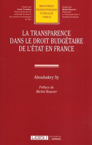 La transparence dans le droit budgétaire de l'État en France. Tome 63 en ligne