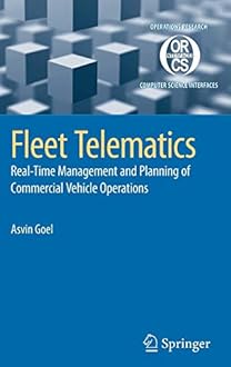 Fleet Telematics: Real-time management and planning of commercial vehicle operations: 40 (Operations Research/Computer Science Interfaces Series)