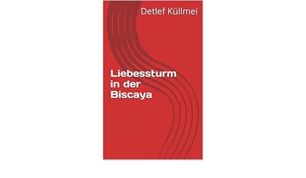 Liebessturm In Der Biscaya German Edition Ebook Detlef - 