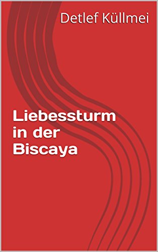 Liebessturm In Der Biscaya German Edition Ebook Detlef - 