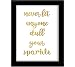 Tiedribbons® Never Let Anyone Dull Your Sparkle Framed Poster(13.6 Inch X 10.2 Inch) RS.379.00
