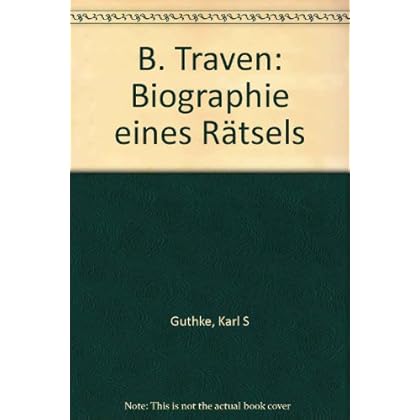 B. Traven: Biographie eines Rätsels (detebe)