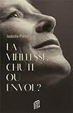 La vieillesse, chute ou envol ?