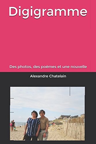 Download Digigramme: Des photos, des poèmes et une nouvelle Download Digigramme: Des photos, des poèmes et une nouvelle