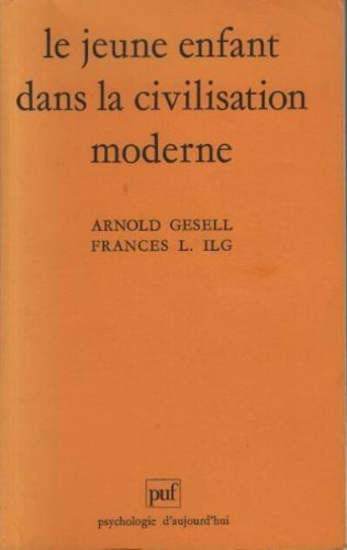 Le jeune enfant dans la civilisation moderne / l'orientation du developpement de l'enfant a l'ecole Le jeune enfant dans la civilisation moderne / l'orientation du developpement de l'enfant a l'ecole