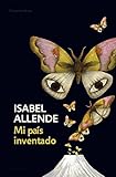 Mi país inventado (Spanish Edition) by Isabel Allende