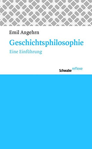 Download Geschichtsphilosophie: Eine Einführung (Schwabe reflexe) Download Geschichtsphilosophie: Eine Einführung (Schwabe reflexe)