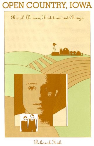 Open Country, Iowa: Rural Women, Tradition, and Change (SUNY series in the Anthropology of Work)