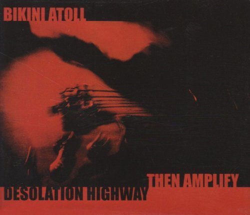 Price comparison product image Desolation Highway / Then Amplify by Bikini Atoll