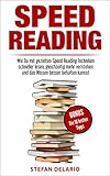Speed Reading: Wie Du mit gezielten Speed Reading Techniken schneller lesen, gleichzeitig mehr verstehen und das Wissen besser behalten kannst by Stefan Delario