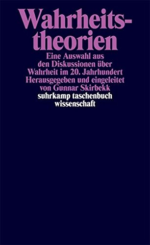 Wahrheitstheorien: Eine Auswahl aus den Diskussionen über Wahrheit im 20. Jahrhundert (suhrkamp taschenbuch wissenschaft)
