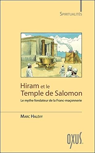 Télécharger Hiram et le Temple de Salomon - Le mythe fondateur de la Franc-maçonnerie PDF