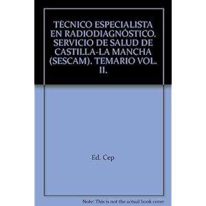 Técnico Especialista en Radiodiagnóstico. Servicio de Salud de Castilla-La Mancha (SESCAM). Temario Vol. II. (Colección 953)
