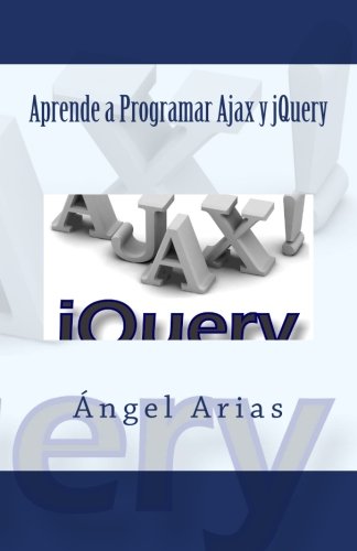 Aprende a Programar Ajax y jQuery Aprende a Programar Ajax y jQuery