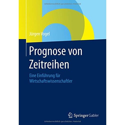 Prognose von Zeitreihen: Eine Einführung für Wirtschaftswissenschaftler
