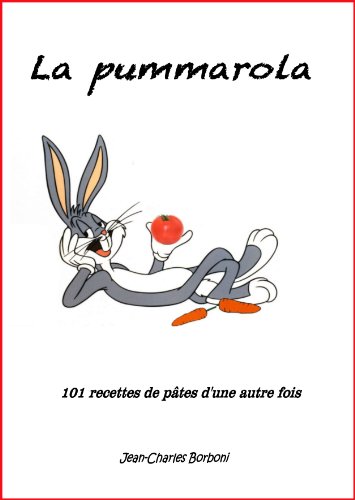 La pummarola: 101 recettes de pâtes d'une autre fois francais La pummarola: 101 recettes de pâtes d'une autre fois francais