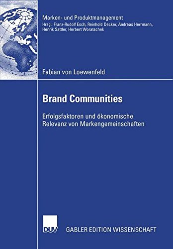 Download Brand Communities: Erfolgsfaktoren und ökonomische Relevanz von Markengemeinschaften (Marken- und Produktmanagement) (German Edition)