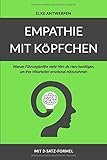 EMPATHIE MIT KÖPFCHEN: Warum Führungskräfte mehr Hirn als Herz benötigen, um ihre Mitarbeiter emotional mitzunehmen by
