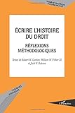 Ecrire l'histoire du droit : Réflexions méthodologiques