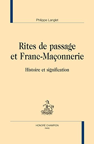 Télécharger Rites de passage et Franc-Maçonnerie. Histoire et signification. livre En ligne