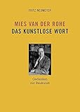 Mies van der Rohe. Das kunstlose Wort: Gedanken zur Baukunst by 