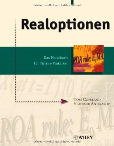 Realoptionen: Das Handbuch für Finanz-Praktiker: Das Handbuch Fur Finanz-Praktiker