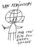 Mad Cow, Bird Flu, Global Village: The Art of Dan Perjovschi by 