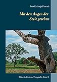 Mit den Augen der Seele gesehen: Bilder in Wort und Fotografie - Band 3 by 