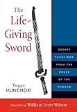 Image de The Life-Giving Sword: Secret Teachings from the House of the Shogun