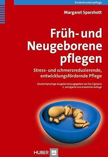 Fruh Und Neugeborene Pflegen Stress Und Schmerzreduzierende Entwicklungsfordernde Pflege Amazon De Margaret Sparshott Bucher