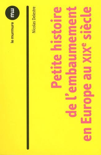 Télécharger Petite Histoire de l Embaumement en Europe au Xixe Siecle Livre PDF Gratuit