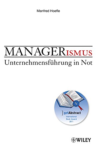 Download Managerismus: Unternehmensführung in Not Download Managerismus: Unternehmensführung in Not