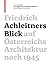 Friedrich Achleitners Blick auf Österreichs Architektur nach 1945 by Kunstuniversität Linz, Friedrich Achleitner