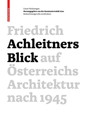 Friedrich Achleitners Blick auf Österreichs Architektur nach 1945