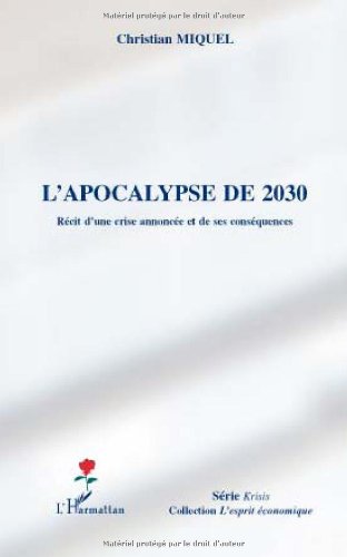 L'apocalypse de 2030 : Récit d'une crise annoncée et ses conséquences L'apocalypse de 2030 : Récit d'une crise annoncée et ses conséquences